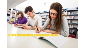 6 Cara Meningkatkan Kemampuan Literasi