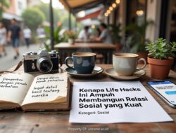 Kenapa Life Hacks Ini Ampuh Membangun Relasi Sosial yang Kuat