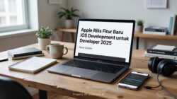 Apple Rilis Fitur Baru iOS Development untuk Developer 2025