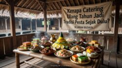 Kenapa Catering Ulang Tahun Jadi Tradisi Pesta Sejak Dulu?